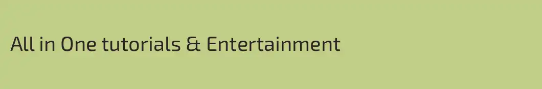 All in One tutorials & Entertainment